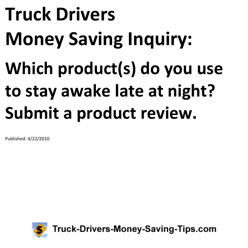 Truck Drivers Money Saving Inquiry for 04-22-2010