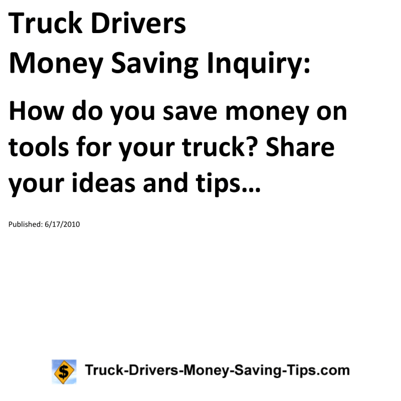 Truck Drivers Money Saving Inquiry for 06-17-2010