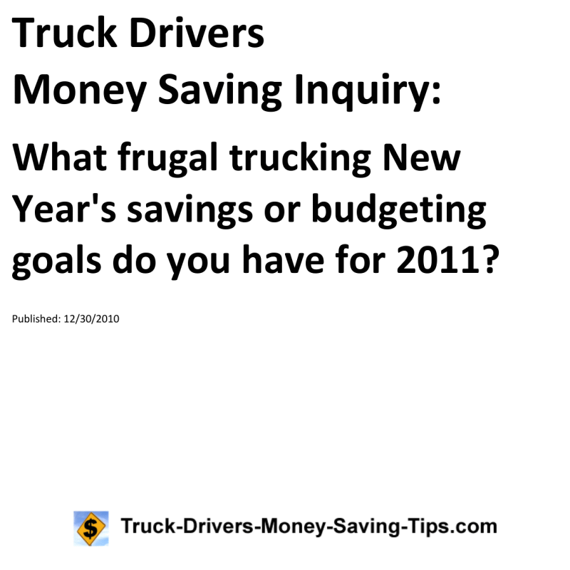 Truck Drivers Money Saving Inquiry for 12-30-2010