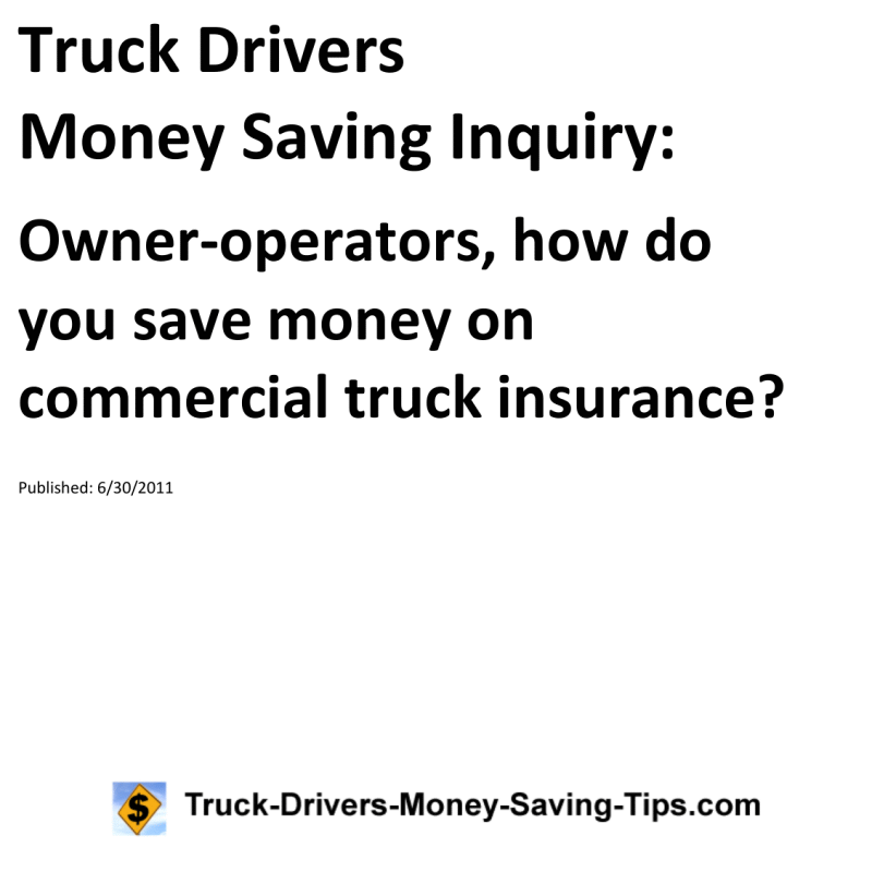 Truck Drivers Money Saving Inquiry for 06-30-2011