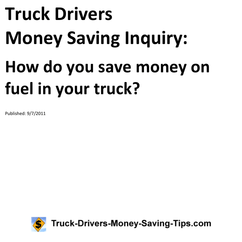 Truck Drivers Money Saving Inquiry for 09-07-2011