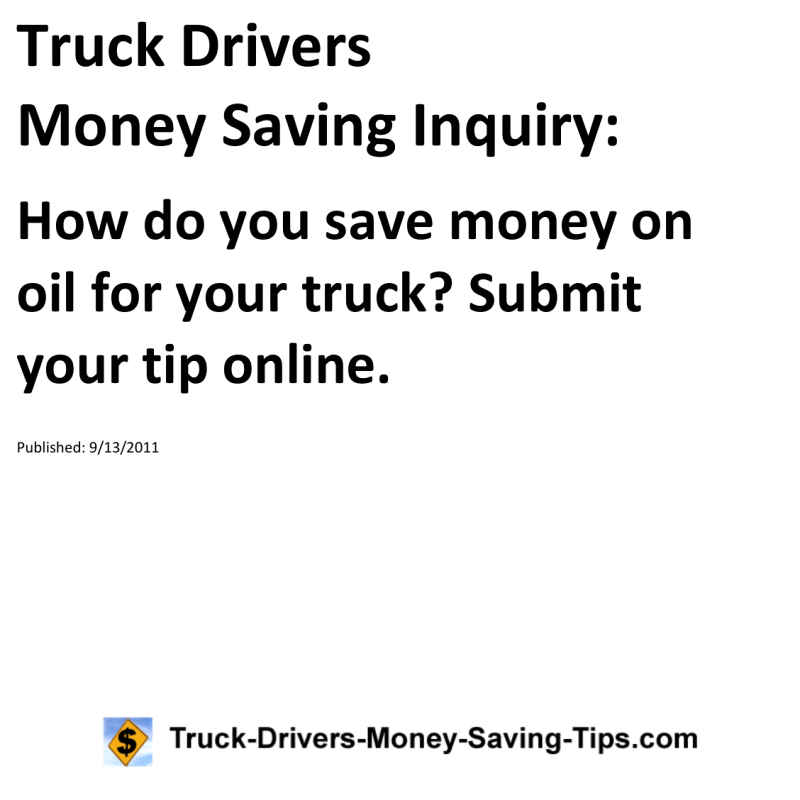 Truck Drivers Money Saving Inquiry for 09-13-2011