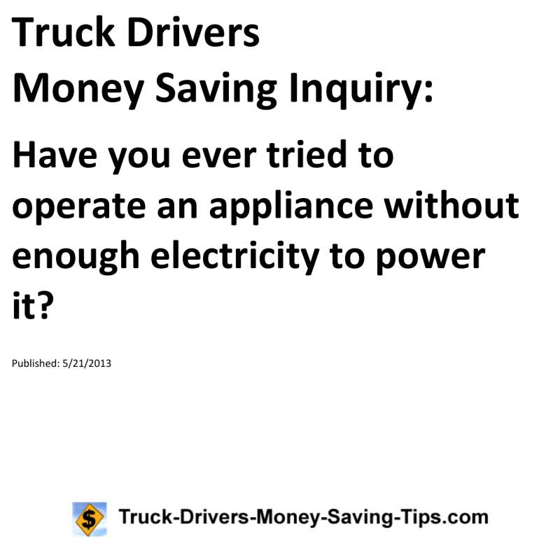 Truck Drivers Money Saving Inquiry for 05-21-2013