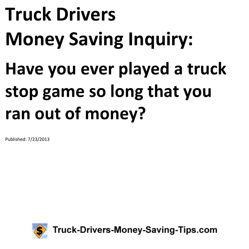 Truck Drivers Money Saving Inquiry for 07-23-2013