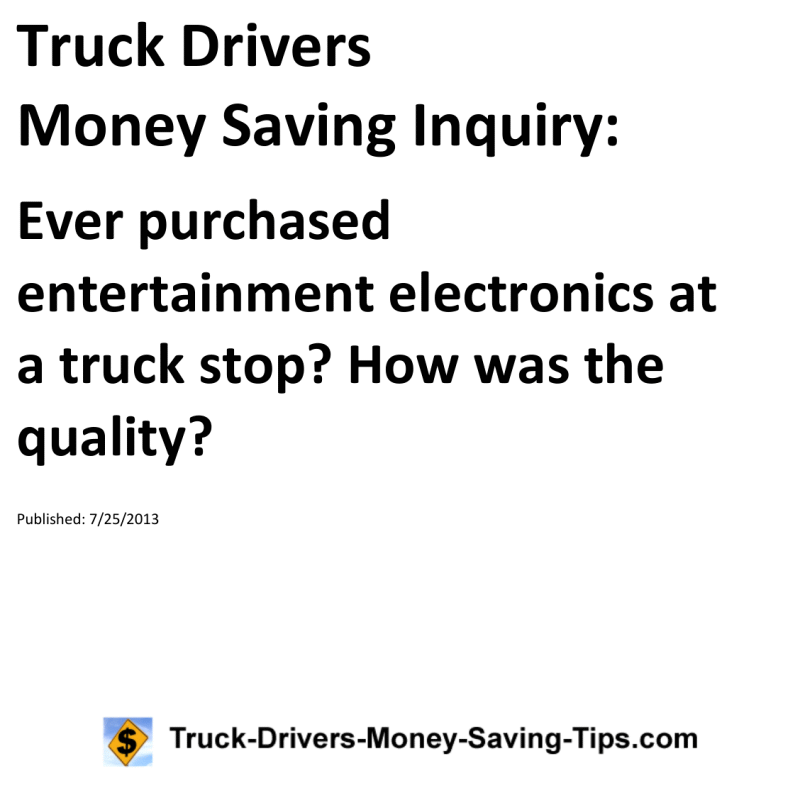 Truck Drivers Money Saving Inquiry for 07-25-2013