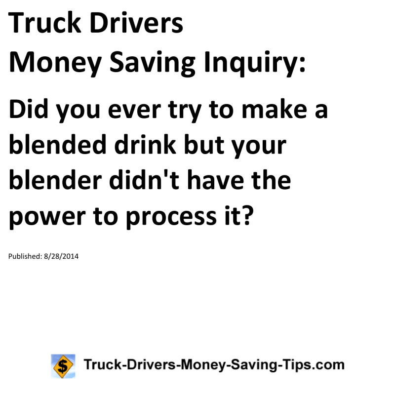 Truck Drivers Money Saving Inquiry for 08-28-2014