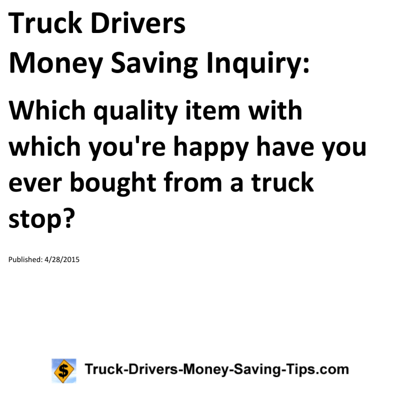 Truck Drivers Money Saving Inquiry for 04-28-2015