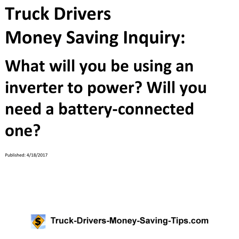 Truck Drivers Money Saving Inquiry for 04-18-2017