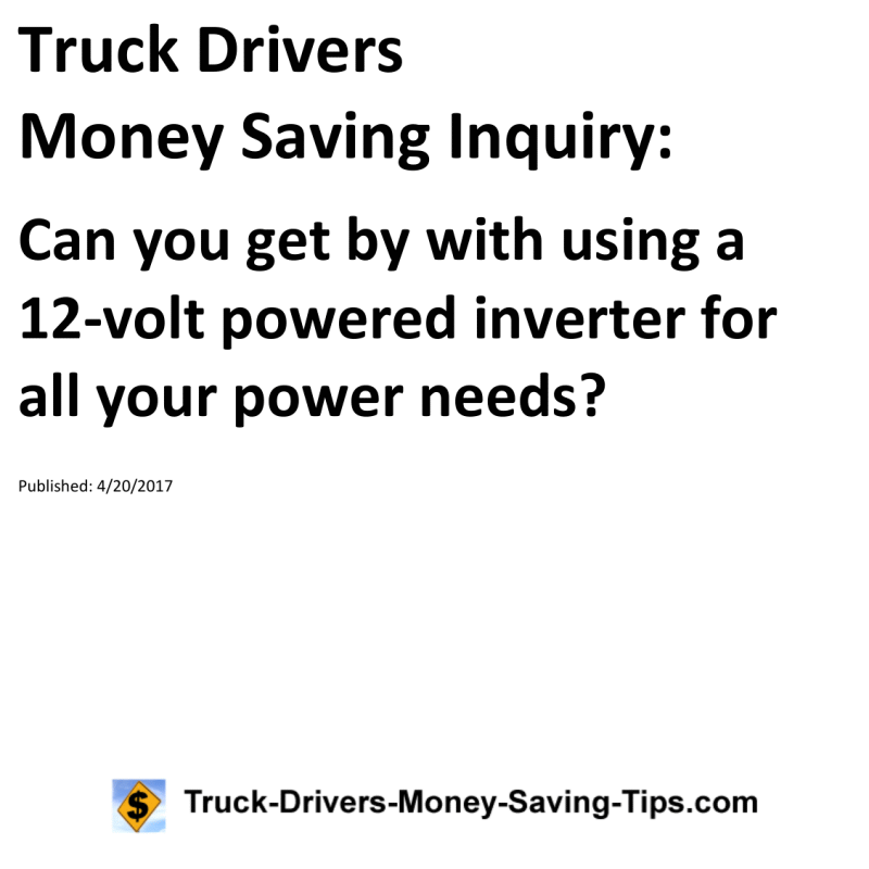 Truck Drivers Money Saving Inquiry for 04-20-2017