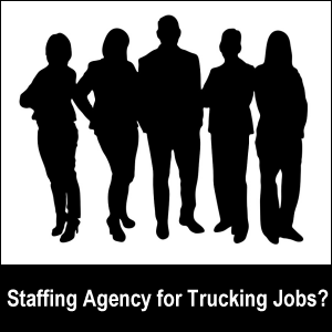 Staffing agency for trucking jobs?