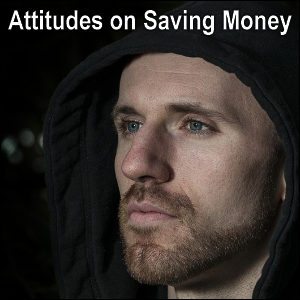 Attitudes on saving money.