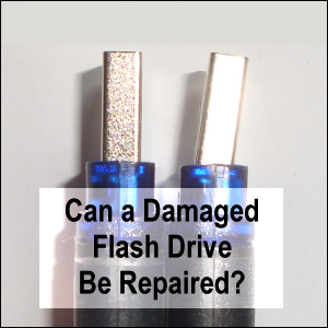 Can a Damaged Flash Drive Be Repaired?