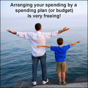 It's a very freeing thing to arrange your spending by a spending plan.