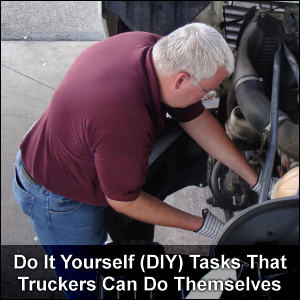 Do It Yourself (DIY) tasks that truckers can do themselves.