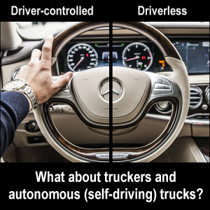 Driver-controlled vs. Driverless vehicle. What about truckers and autonomous (self-driving) trucks?