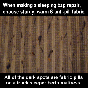 Sleeping bag repair fabric should be sturdy, warm and anti-pill, for the reason shown here of fabric pills on a sleeper berth mattress.