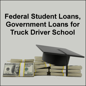 Federal Student Loans, Government Loans for Truck Driver School