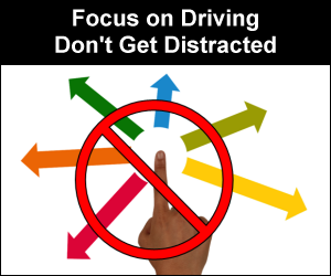 Focus on driving. Don't get distracted.