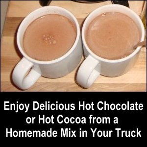Enjoy Delicious Hot Chocolate or Hot Cocoa from a Homemade Mix in Your Truck