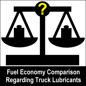 Fuel Economy Comparison Regarding Truck Lubricants