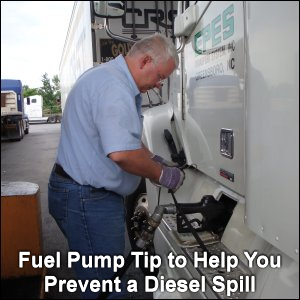 Fuel pump tip to help you prevent a diesel spill.