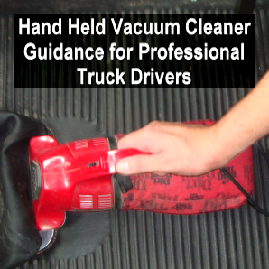 Hand Held Vacuum Cleaner Guidance for Professional Truck Drivers