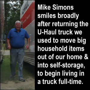 Mike Simons smiles broadly after returning the U-Haul truck we used to move big household items out of our home & into self-storage, to begin living in a truck full-time.