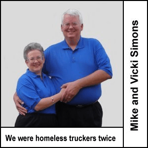 We've been homeless truckers twice.