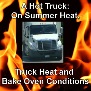 A Hot Truck: On Summer Heat, Truck Heat and Bake Oven Conditions