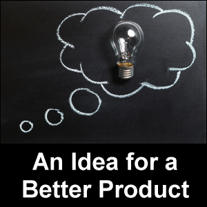 An Idea for a Better Product