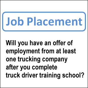 Will you have an offer of employement from at least one trucking company after you complete truck driver training school?