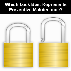 Which lock best represents preventive maintenance?