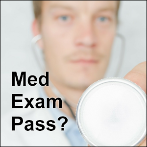 Med Exam Pass?