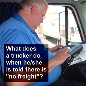 What does a trucker do when he/she is told there is 'no freight'?