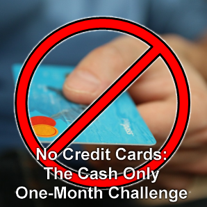 The No Credit Cards - Cash-Only One-Month Challenge