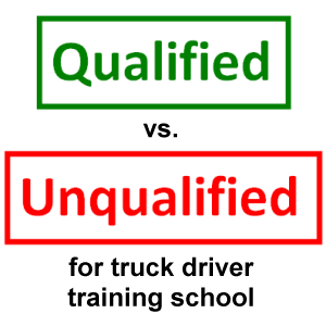 Qualified versus unqualified for truck driver training school.