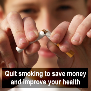 Quit smoking to save money and improve your health.