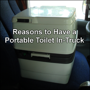 Reasons to have a portable toilet in-truck.