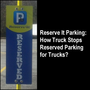 Reserve It Parking: How Truck Stops Reserved Parking for Trucks?
