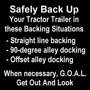 Safely back up your tractor trailer in these backing situations.