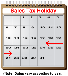 Sales Tax Holiday -- Note: Dates vary according to year.