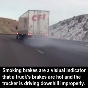 Semi smoking brakes going downhill, courtesy of https://www.youtube.com/watch?v=EWcqNTVo8RY