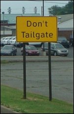 A sign that reads 'Don't Tailgate'