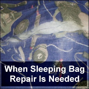 When sleeping bag repair is needed -- when the lining wears thin or tears.