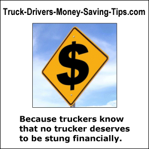 Truck-Drivers-Money-Saving-Tips.com -- Because truckers know that no trucker deserves to be stung financially.