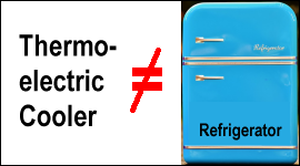 A thermoelectric cooler does not equal a refrigerator.