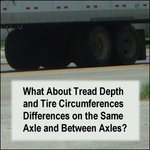 What About Tread Depth and Tire Circumferences Differences on the Same Axle and Between Axles?
