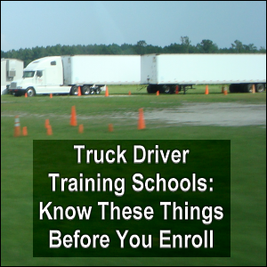 Truck driver training schools: know these things before you enroll.