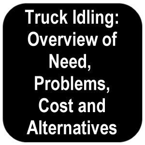 Truck Idling: Overview of Need, Problems, Cost and Alternatives