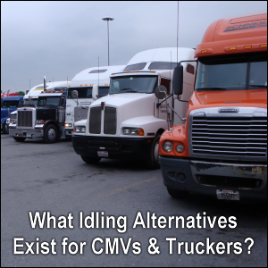 What idling alternatives exist for CMVs and truckers?